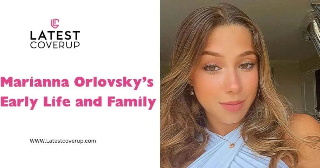  Image depicting Marianna Orlovsky’s early life and family, showcasing her childhood and familial connection